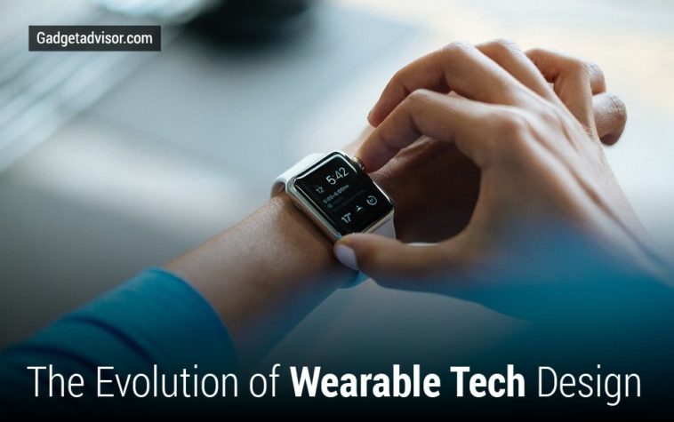 The Evolution Of Wearable Tech Design - Gadget Advisor