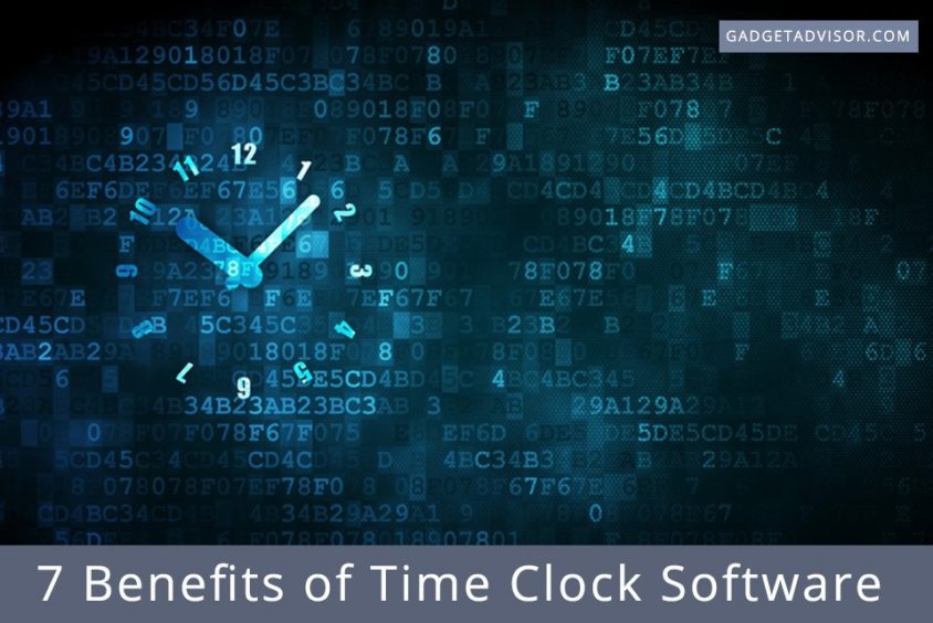 7 Benefits of Time Clock Software Gadget Advisor
