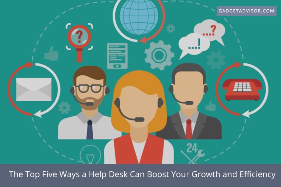 The Top Five Ways a Help Desk Can Boost Your Growth and Efficiency