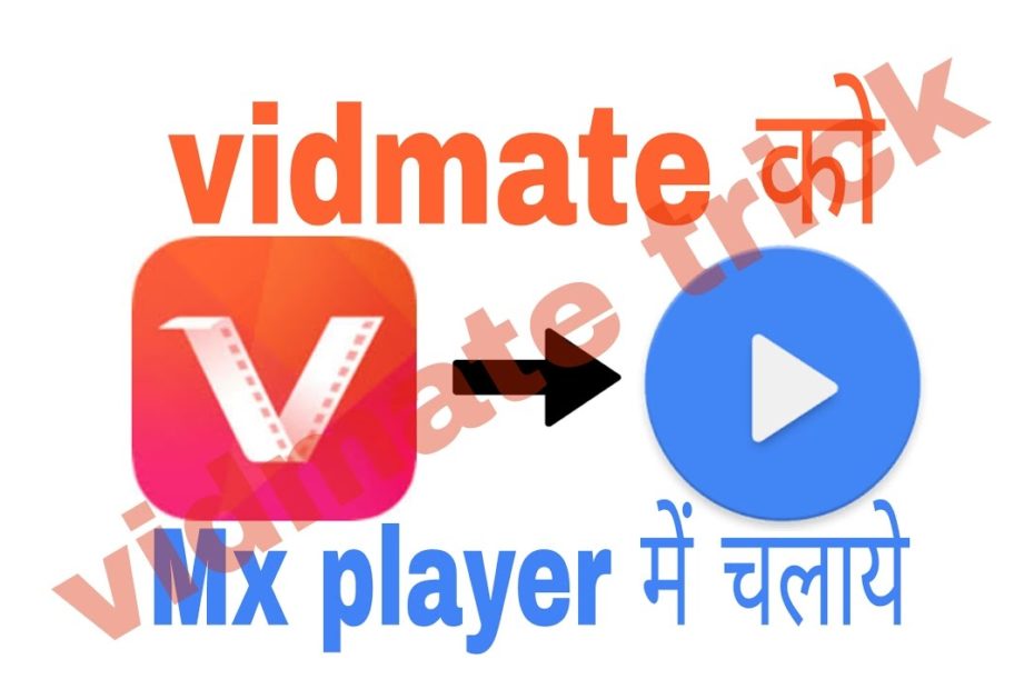 VidMate and MX Player