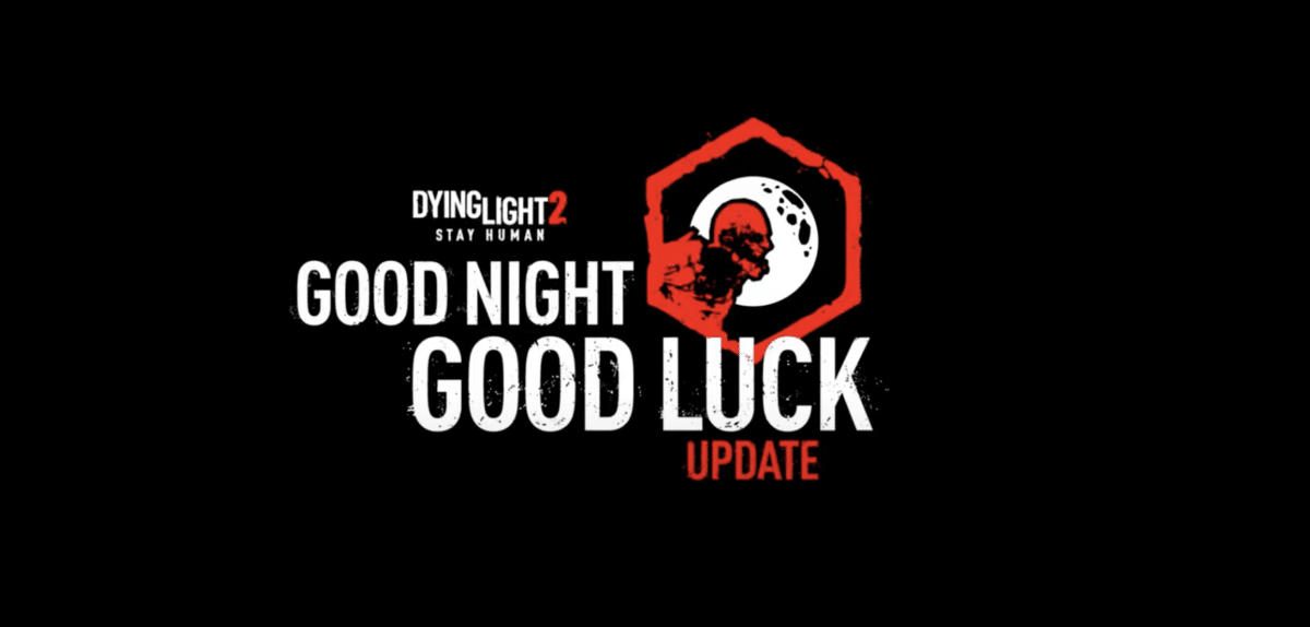 Dying Light 2 - Exclusive 'Good Night, Good Luck'