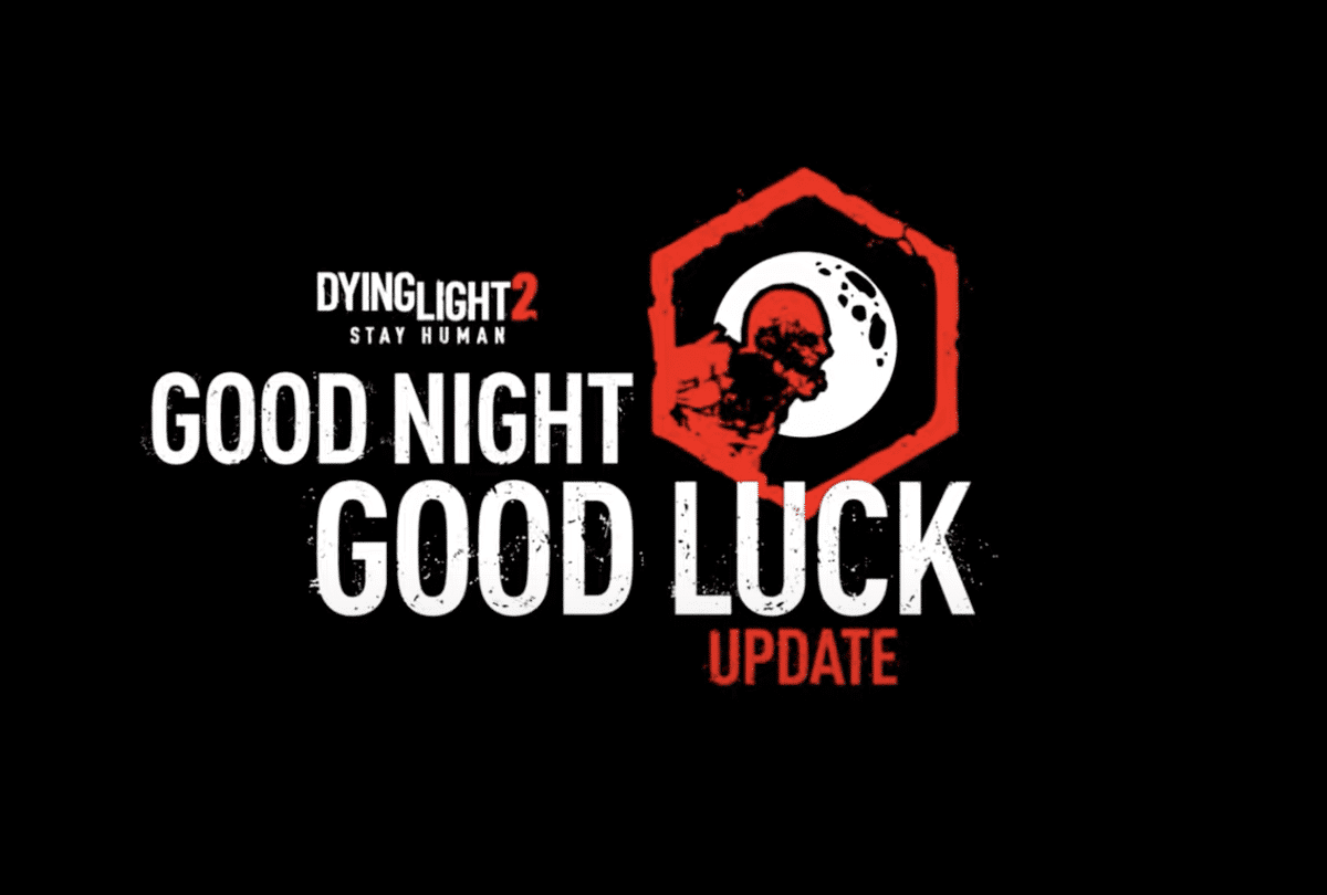 Dying Light 2 - Exclusive 'Good Night, Good Luck'